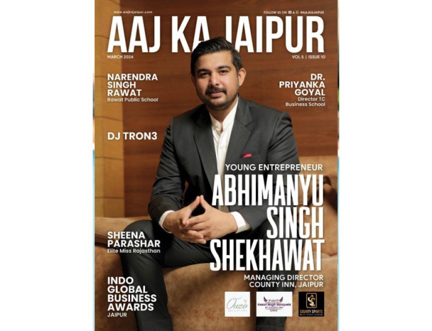Cover Page: Abhimanyu Singh Shekhawat: Architect of Dreams in the Hospitality and Mining Realms